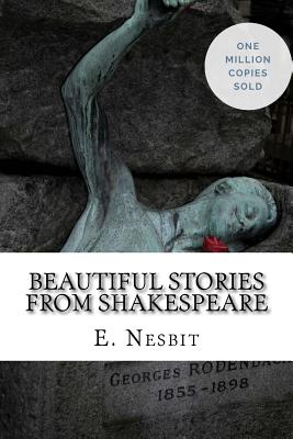 Beautiful Stories from Shakespeare - E. Nesbit