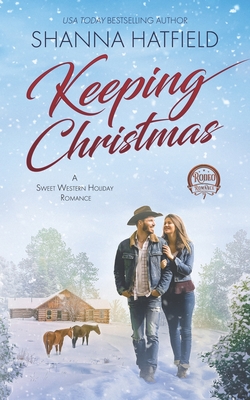 Keeping Christmas: Sweet Western Romance - Shanna Hatfield