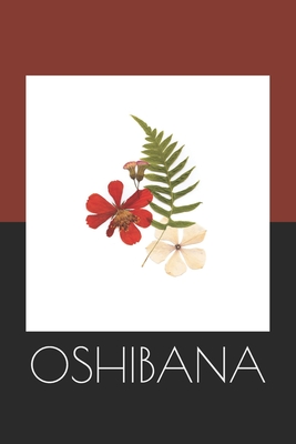 Coperta cărții 'Oshibana: Create Art Using Pressed Flowers and Other Botanical Pieces - Mjph Hobby Journals'