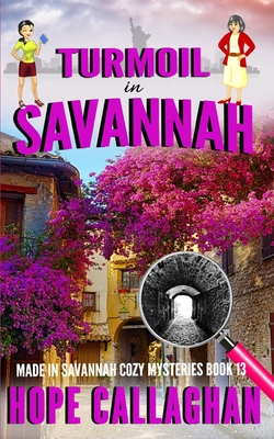 Turmoil in Savannah: A Made in Savannah Cozy Mystery - Hope Callaghan