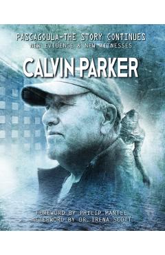Coperta cărții 'Pascagoula - The Story Continues: New Evidence & New Witnesses - Calvin Parker'