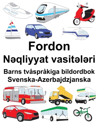 Svenska-Azerbajdzjanska Fordon/Nəqliyyat vasitələri Barns tvåspråkiga bildordbok - Suzanne Carlson