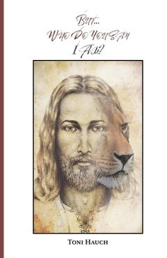 Coperta cărții 'Who Do You Say I Am? - Toni Hauch'