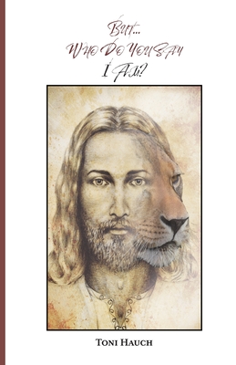 Who Do You Say I Am? - Toni Hauch