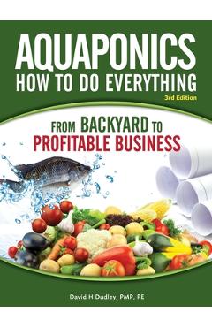 Coperta cărții 'Aquaponics How to do Everything: from BACKYARD to PROFITABLE BUSINESS - David H. Dudley'