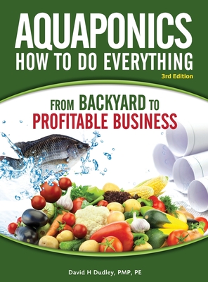 Coperta cărții 'Aquaponics How to do Everything: from BACKYARD to PROFITABLE BUSINESS - David H. Dudley'
