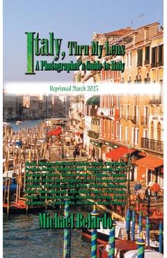 Coperta cărții 'Italy, Thru My Lens: A Photographer's Guide to Italy - Michael Belardo'