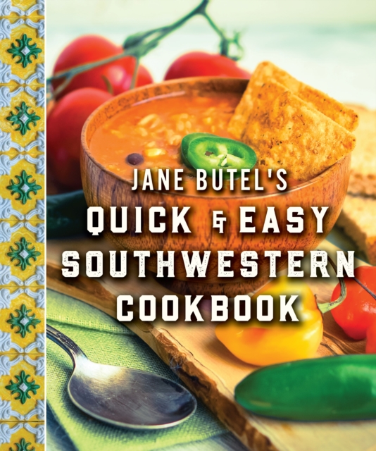 Jane Butel's Quick and Easy Southwestern Cookbook: Revised Edition - Jane Butel