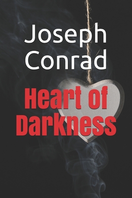 Heart of Darkness: New Edition - Heart of Darkness by Joseph Conrad - Joseph Conrad