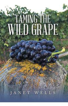 Coperta cărții 'Taming the Wild Grape - Janet Wells'