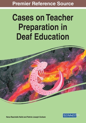 Cases on Teacher Preparation in Deaf Education - Nena Raschelle Neild
