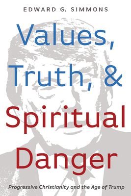 Values, Truth, and Spiritual Danger - Edward G. Simmons