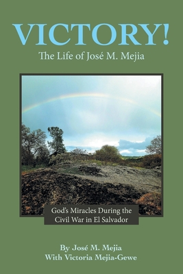Coperta cărții 'Victory!: The Life of José M. Mejia - José M. Mejia'