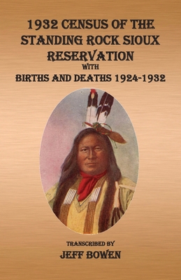 1932 Census of The Standing Rock Sioux Reservation - Jeff Bowen