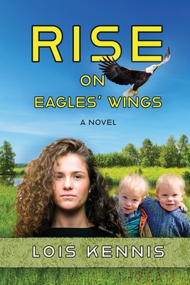 Rise on Eagles' Wings - Lois Kennis