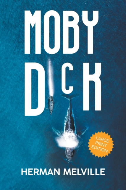 Moby Dick (LARGE PRINT, Extended Biography): Large Print Edition - Herman Melville