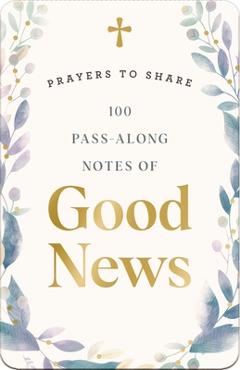 Coperta cărții '100 Pass-Along Notes of Good News: Prayers to Share - Dayspring'