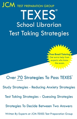 TEXES School Librarian - Test Taking Strategies: TEXES 150 Exam - Free Online Tutoring - New 2020 Edition - The latest strategies to pass your exam. - Jcm-texes Test Preparation Group
