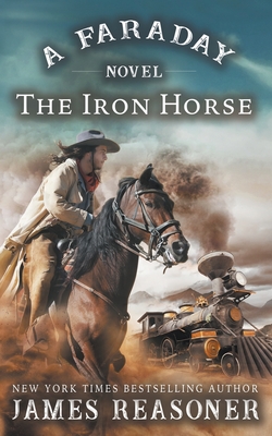 The Iron Horse: A Faraday Novel - James Reasoner