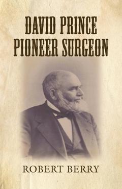 Coperta cărții 'David Prince Pioneer Surgeon - Robert Berry'