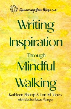 Coperta cărții 'Writing Inspiration Through Mindful Walking - Kathleen Shoop'