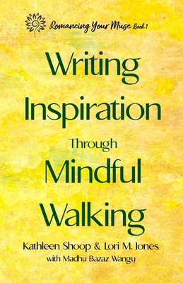Coperta cărții 'Writing Inspiration Through Mindful Walking - Kathleen Shoop'