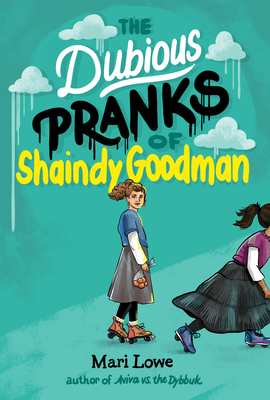 The Dubious Pranks of Shaindy Goodman - Mari Lowe