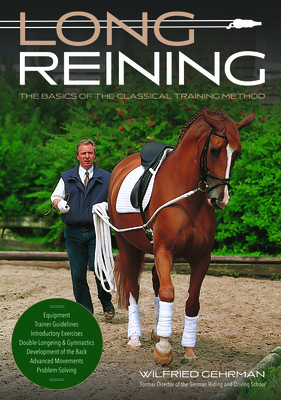 Long Reining: The Classical Training Method - Wilfried Gehrmann