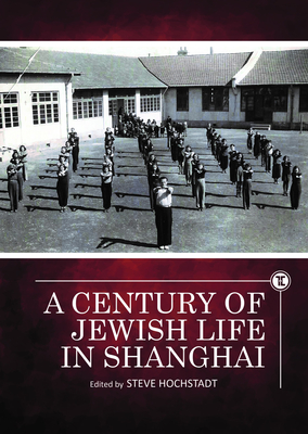 A Century of Jewish Life in Shanghai - Steve Hochstadt
