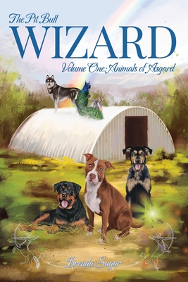 Coperta cărții 'The Pit Bull Wizard: Volume One: Animals of Asgard - Brenda Sugar'