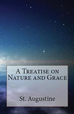 A Treatise on Nature and Grace - St Augustine