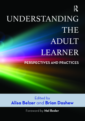 Understanding the Adult Learner: Perspectives and Practices - Alisa Belzer