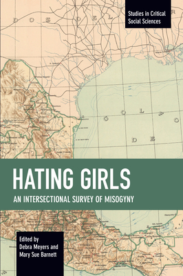 Hating Girls: An Intersectional Survey of Misogyny - Debra Meyers