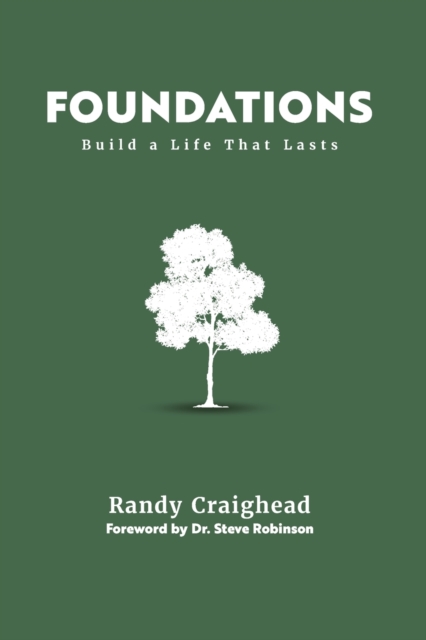 Foundations: Build a Life That Lasts - Randy Craighead