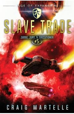 Coperta cărții 'Slave Trade: A Space Opera Adventure Legal Thriller - Michael Anderle'
