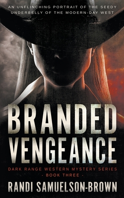 Branded Vengeance: A Contemporary Western Thriller - Randi A. Samuelson-brown