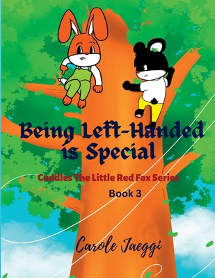 Being Left-Handed is Special: Cuddles The Little Red Fox Series - Jaeggi