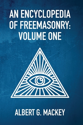 Coperta cărții 'An Encyclopedia Of Freemasonry Vol 1 - By Albert Mackey'
