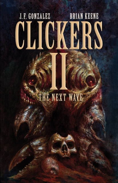 Clickers II: The Next Wave - Brian Keene