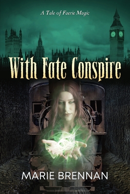 With Fate Conspire - Marie Brennan