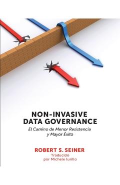 Coperta cărții 'Non-Invasive Data Governance: El camino de menor Resistencia y mayor éxito: El camino de menor Resistencia y mayor'