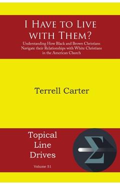 Coperta cărții 'I Have to Live with Them?: Understanding How Black and Brown Christians Navigate their Relationships with White'