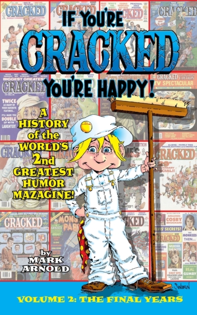 If You're Cracked, You're Happy (hardback): The History of Cracked Mazagine, Part Too - Mark Arnold
