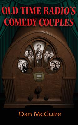 Old Time Radio's Comedy Couples (hardback) - Dan Mcguire
