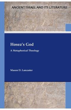 Coperta cărții 'Hosea's God: A Metaphorical Theology - Mason D. Lancaster'
