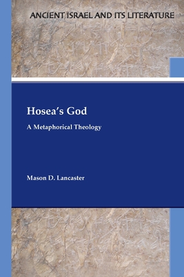 Coperta cărții 'Hosea's God: A Metaphorical Theology - Mason D. Lancaster'