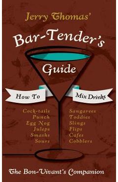Coperta cărții 'Jerry Thomas' Bartenders Guide: How To Mix Drinks 1862 Reprint: A Bon Vivant's Companion - Jerry Thomas'