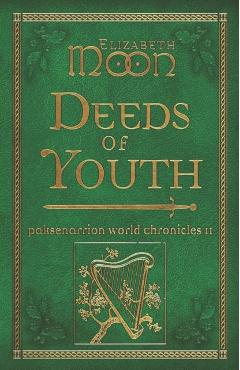 Deeds of Youth: Paksenarrion World Chronicles II - Elizabeth Moon