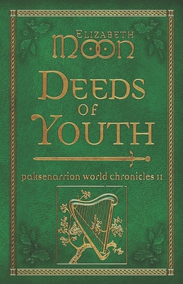 Deeds of Youth: Paksenarrion World Chronicles II - Elizabeth Moon