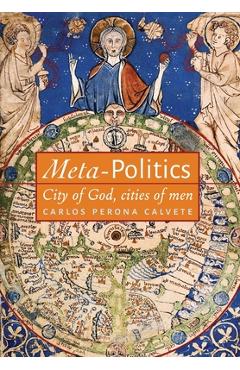 Coperta cărții 'Meta-Politics: City of God, cities of men - Carlos Perona Calvete'
